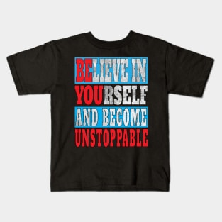 This Believe In Yourself and Become Unstoppable - Be You - InspirationalGifts Kids T-Shirt